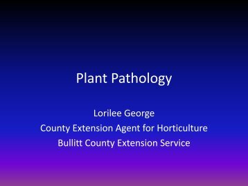 Plant Pathology Powerpoint - Bullitt County Cooperative Extension
