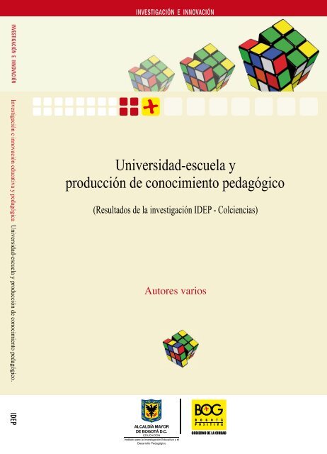 Universidad-escuela y producciÃ³n de conocimiento ... - IDEP