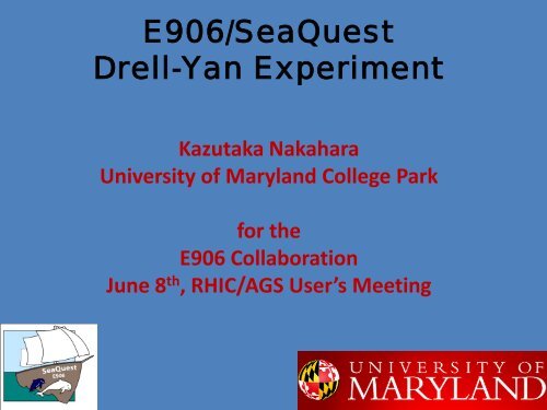 E906/SeaQuest Drell-Yan Experiment - Brookhaven National ...