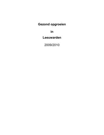 Gezond opgroeien in Leeuwarden 2009/2010 - GGD FryslÃ¢n