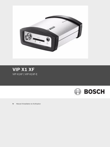 VIP X1 XF : Manuel d'installation et d'utilisation - Bosch Security ...