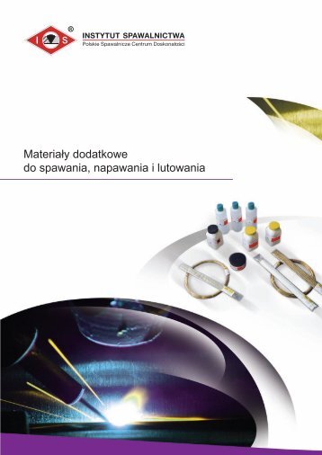 MateriaÅy dodatkowe do spawania, napawania i lutowania - Instytut ...