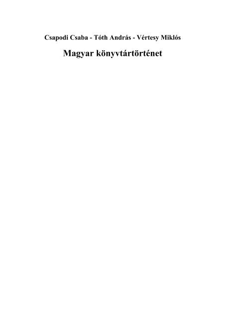 PDF 1595 kbyte - MEK - OrszÃ¡gos SzÃ©chÃ©nyi KÃ¶nyvtÃ¡