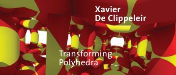 Xavier De Clippeleir Transforming Polyhedra - Sint-Lucas