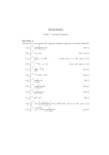 Esercizi proposti Foglio 7 - Integrali impropri Esercizio 1. Discutere ...