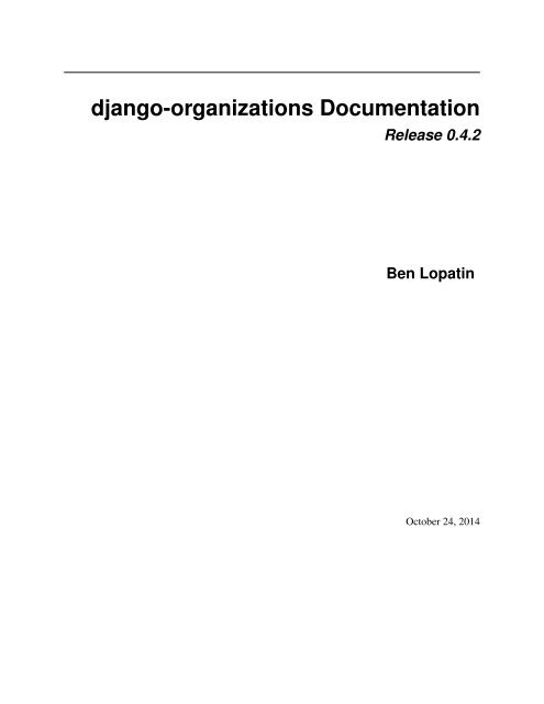 django-organizations Documentation Release 0.1 ... - Read the Docs