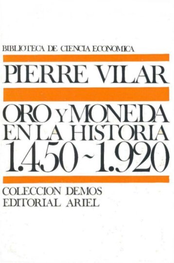 VILAR Pierre, Oro y Moneda en La Historia (1450-1920)