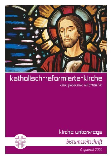 kirche unterwegs_4_2006.pdf - katholisch-reformierte-kirche