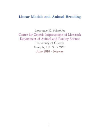 Linear Models and Animal Breeding Lawrence R. Schaeffer Centre ...