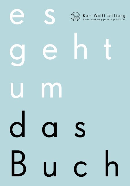 Es Geht Um Das Buch Kurt Wolff Stiftung
