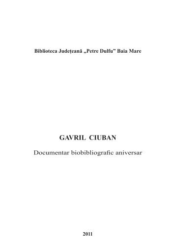 GAVRIL CIUBAN - Biblioteca judeÅ£eanÄ "Petre Dulfu"