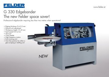 NEW G 330 Edgebander The new Felder space saver!