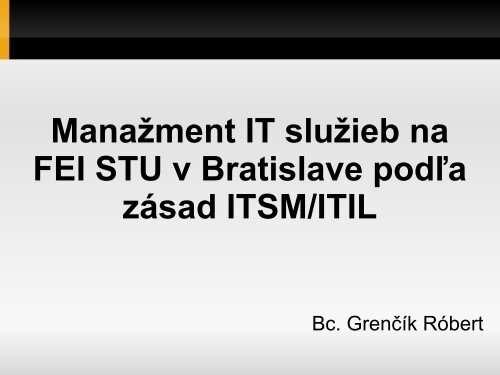 ManaÅ¾ment IT sluÅ¾ieb na FEI STU v Bratislave podÄ¾a zÃ¡sad ITSM/ITIL