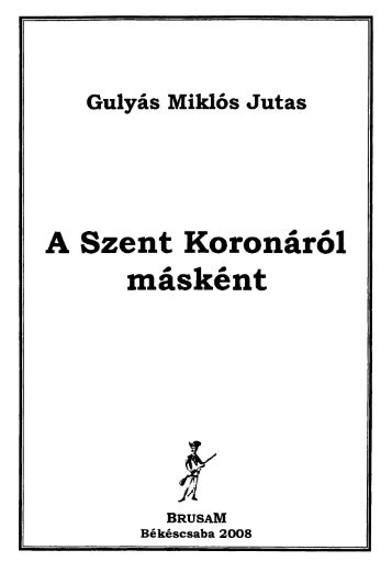 A Szent KoronÃ¡rÃ³l mÃ¡skÃ©nt. 1. rÃ©sz. (pdf)