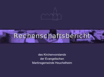 Rechenschaftsbericht - in der Martinsgemeinde Heuchelheim