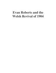Evan Roberts and the Welsh Revival of 1904 - PinPoint Evangelism