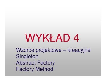 Wzorce projektowe – kreacyjne Singleton Abstract Factory Factory ...