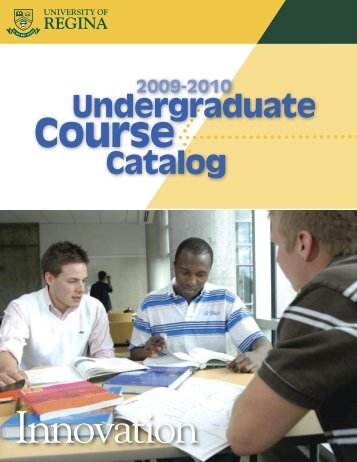 2009-2010 Undergraduate Course Catalog - University of Regina