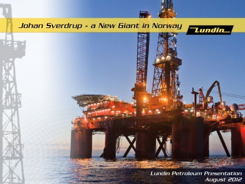 Johan Sverdrup - a New Giant in Norway - Lundin Petroleum