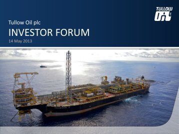 Download 2013 Ghana Investor Forum PDF (1.2 MB) - Tullow Oil plc