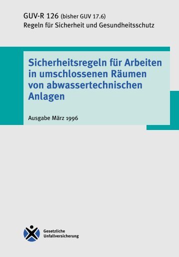 GUV-R 126 "Sicherheitsregeln für Arbeiten in umschlossenen ...