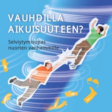 VAUHDILLA AIKUISUUTEEN? - Suomen Vanhempainliitto