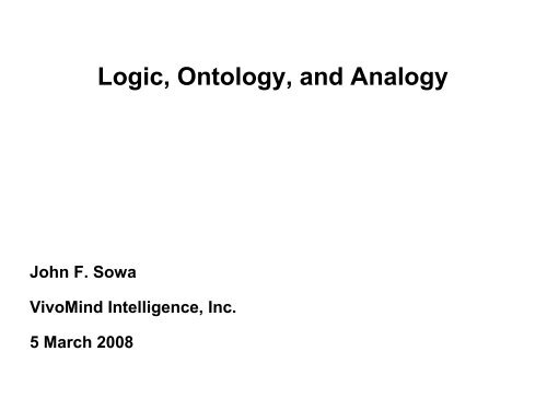 Logic, Ontology, and Analogy - John Sowa on Knowledge ...