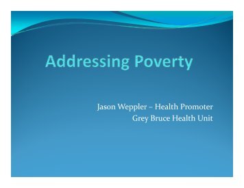 Addressing Poverty In Grey Bruce - Grey Bruce Health Unit