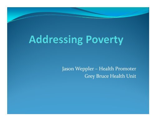 Addressing Poverty In Grey Bruce - Grey Bruce Health Unit