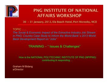 TRAINING – “ Issues & Challenges” - PNG Institute of National Affairs