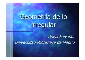 Geometría de lo irregular - Universidad Politécnica de Madrid