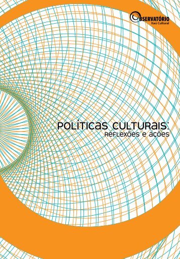 PolÃ­ticas culturais : reflexÃµes e aÃ§Ãµes / organizaÃ§Ã£o de ... - ItaÃº Cultural