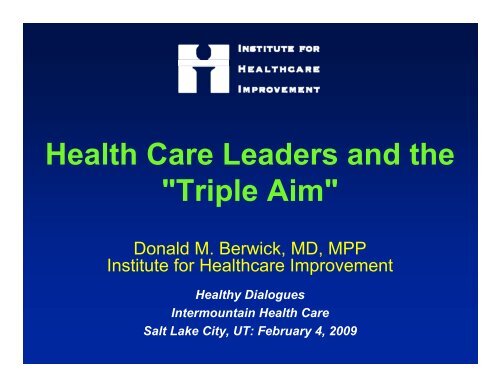 Health Care Leaders and the "Triple Aim" - Intermountain Healthcare