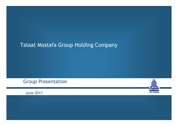 TMG Presentation -June 2011 - Talaat Moustafa Group