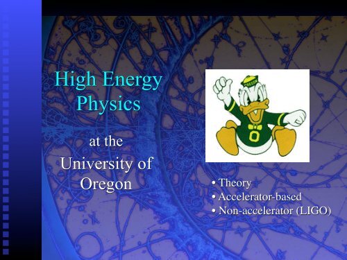 High Energy Physics - University of Oregon