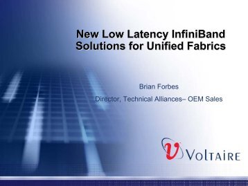 New Low Latency InfiniBand Solutions for Unified Fabrics New Low ...