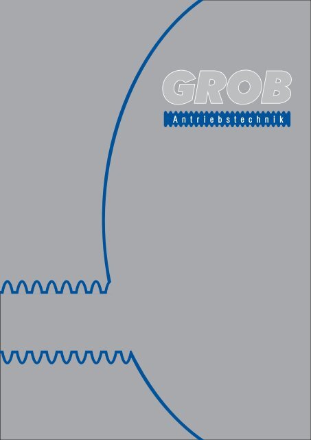 Antriebste nik - Grob GmbH Antriebstechnik