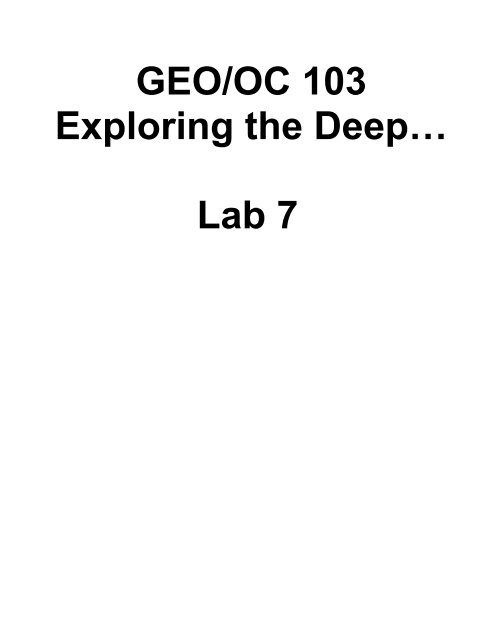 GEO/OC 103 Exploring the Deep… Lab 7 - Dawn Wright