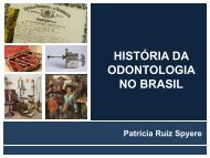 HistÃ³ria da Odontologia no Brasil - PatrÃ­cia Ruiz Spyere