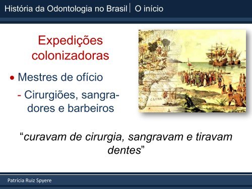 HistÃ³ria da Odontologia no Brasil - PatrÃ­cia Ruiz Spyere