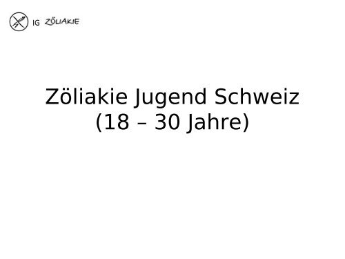 Vortrag Hatebur - IG ZÃƒÂ¶liakie der deutschen Schweiz