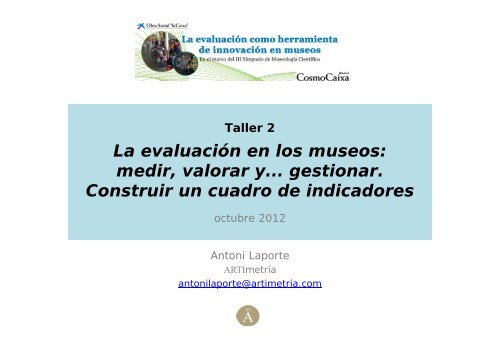 La evaluaciÃ³n en los museos: medir, valorar y... gestionar. Construir ...