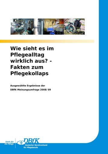 Wie sieht es im Pflegealltag wirklich aus? - Fakten zum ... - DBfK