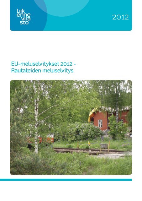 EU-meluselvitykset 2012 - Rautateiden meluselvitys - Liikennevirasto