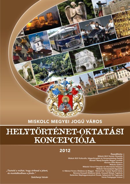 Miskolc Megyei JogÃº VÃ¡ros HelytÃ¶rtÃ©neti OktatÃ¡si KoncepciÃ³ja 2012.