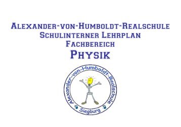 Physik - Alexander-von-Humboldt-Realschule Siegburg