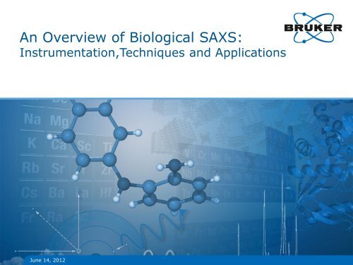 Bruker AXS Overview of Biological SAXS Webinar 20120614