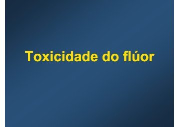 Toxicidade do fluoreto - Faculdade de Odontologia de Piracicaba