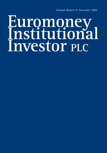 Annual Report & Accounts 2001 - Euromoney Institutional Investor ...