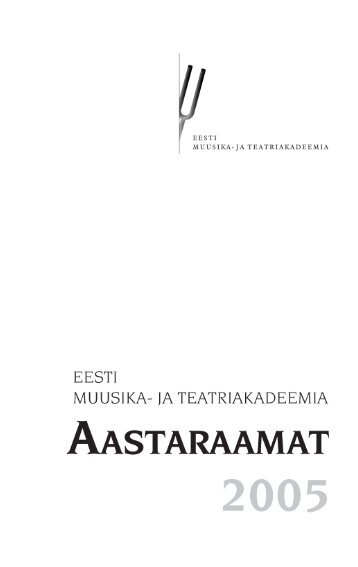 2005 (.pdf) - Eesti Muusika- ja Teatriakadeemia
